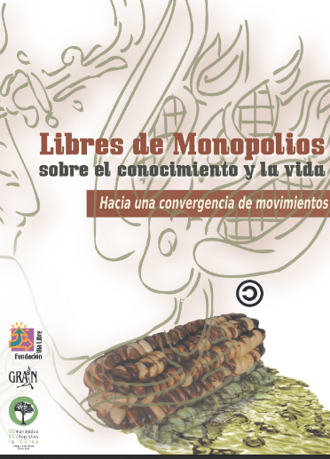 Libres de Monopolios sobre el Conocimiento y la Vida. Hacia una convergencia de movimientos