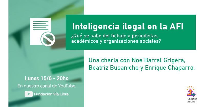 Charla “Inteligencia Ilegal en la AFI: ¿Qué se sabe del fichaje a periodistas, académicos y organizaciones sociales?”